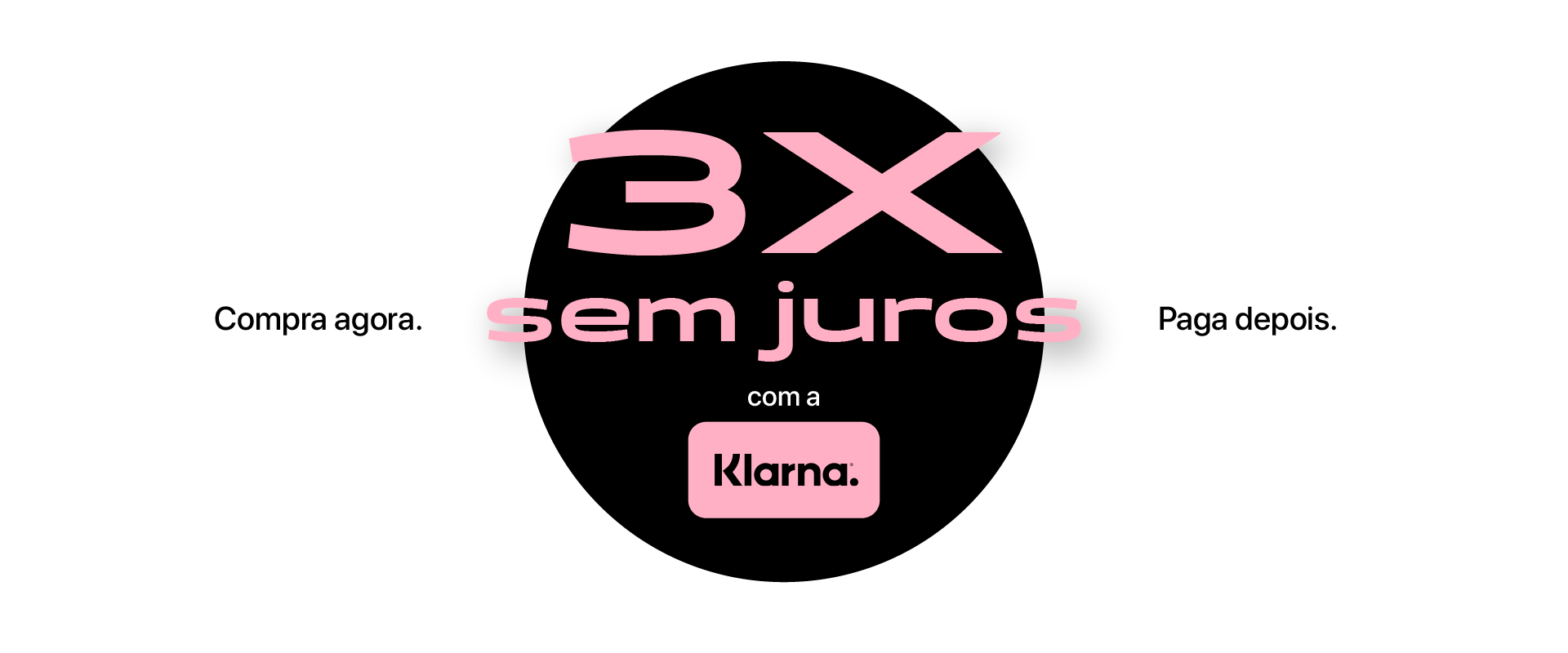 Paga 3 vezes sem juros com a Klarna